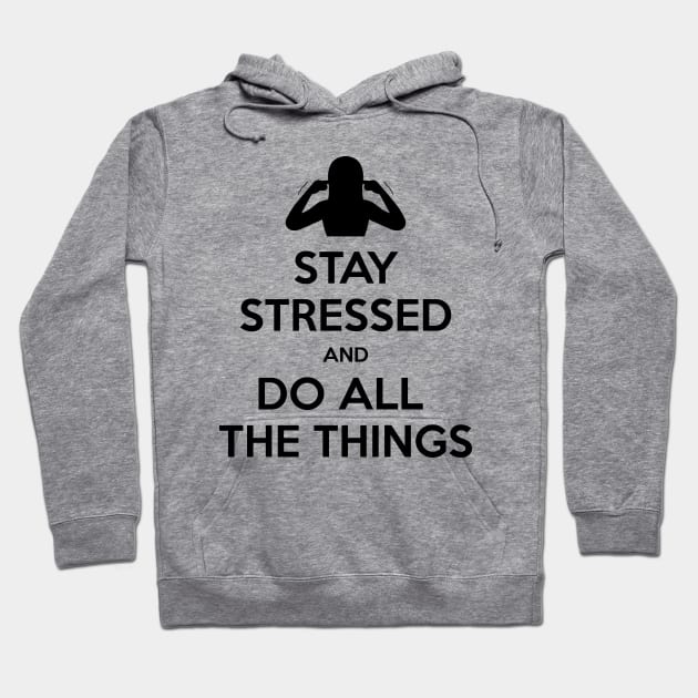 Stay stressed and do all the things Hoodie by Shatpublic